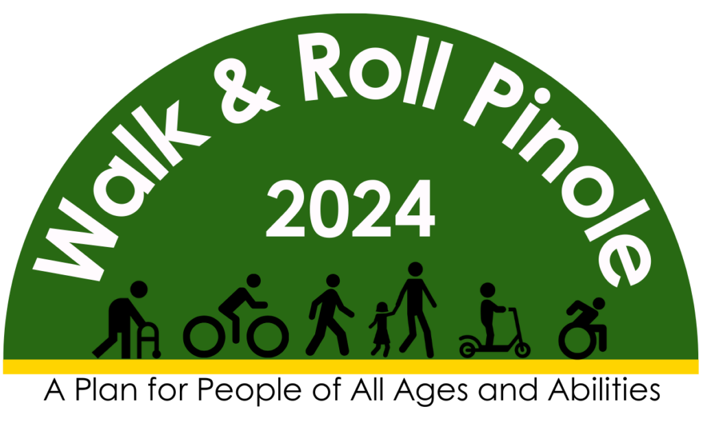 Logo of Walk & Roll Pinole 2024. The logo is a deep green half circle with black figures depicting people walking, bicycling and rolling on a scooter and on a wheelchair The legent reads Walk & Roll Pinole 2024 with a tagline: a plan for people of all ages and abilities