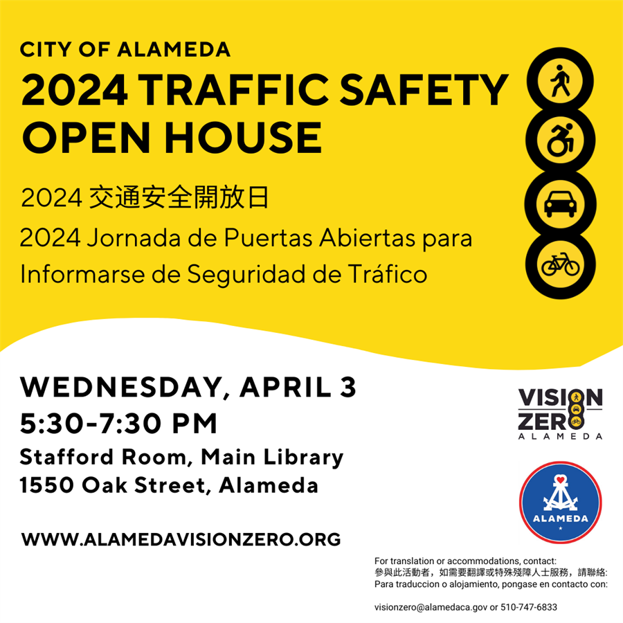 Yellow and white flyer that reads: City of Alameda 2024 Traffic Safety Open House. Wednesday April 3 5:30-7:30PM Stafford Room, Main Library. 1550 Oak Street, Alameda. www.alamedavisionzero.org