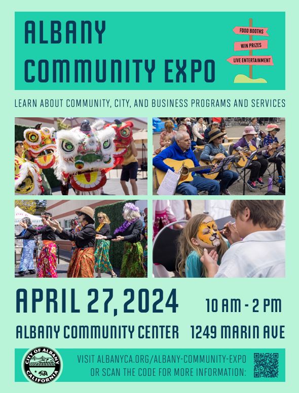 Albany Community Expo flyer. The event takes place April 27, 2024 10am-2pm at 1249 Marina Ave. For more info visit: https://www.albanyca.org/residents/albany-community-expo