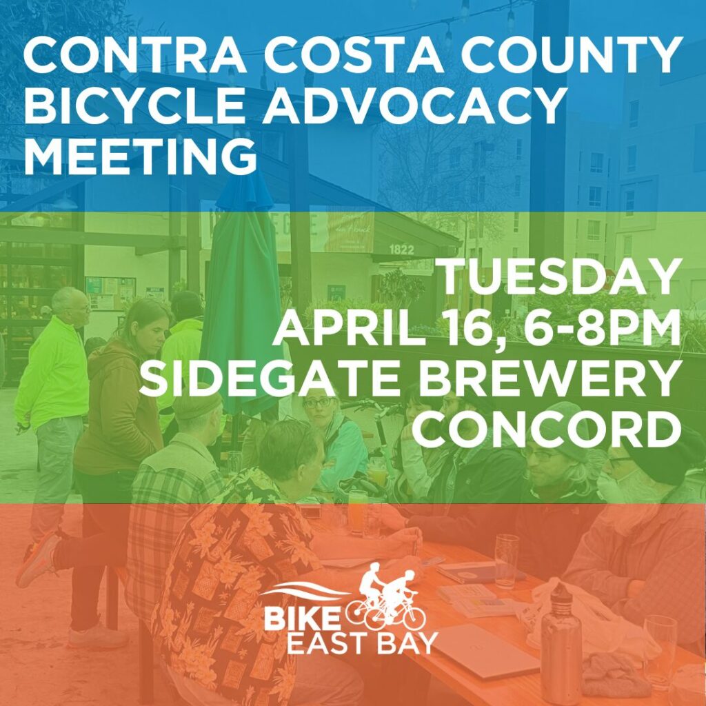 Tri color blue, green and orange flier that reads: Contra Costa County Bicycle Advocacy Meeting. Tuesday April 16, 6-8PM Side Gate Brewery Concord