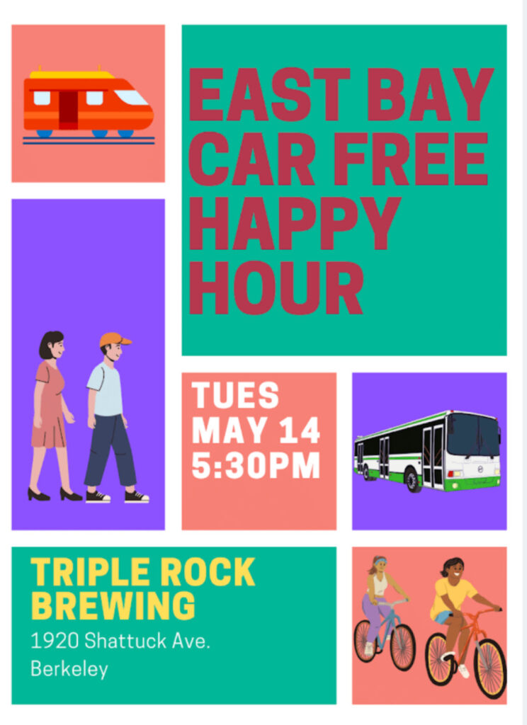 Colorful poster with several square spaces depicts people walking, biking and a bus. Text reads: East Bay Car Free Happy Hour (May 2024) Tuesday May 14 5:30PM, Triple Tock Brewing 1920 Shattuck Ave, Berkeley
