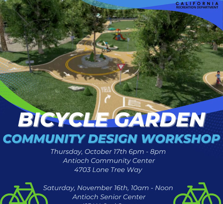 "ANTIQCH CALIFORNIA RECREATION DEPARTMENT BICYCLE GARDEN COMMUNITY DESIGN WORKSHOP Thursday, October 17th 6pm - 8pm Antioch Community Center 4703 Lone Tree Way 40 Saturday, November 16th, 10am - Noon Antioch Senior Center 415 W. 2nd Street"