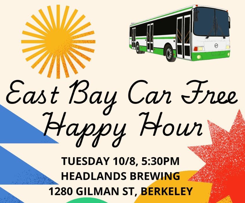 Colorful flyer showing a sun and a bus on top. Text reads: East Bay Car Free Happy Hour TUESDAY 10/8, 5:30PM HEADLANDS BREWING 1280 GILMAN ST, BERKELEY