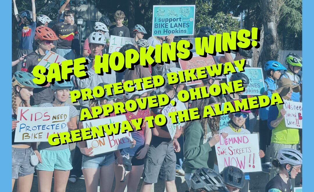 photo of a crowd of young people wearing bike helmets and standing with signs "Safe hopkins Wins! Protected bikeway approved, Ohlone Greenway to The Alameda"