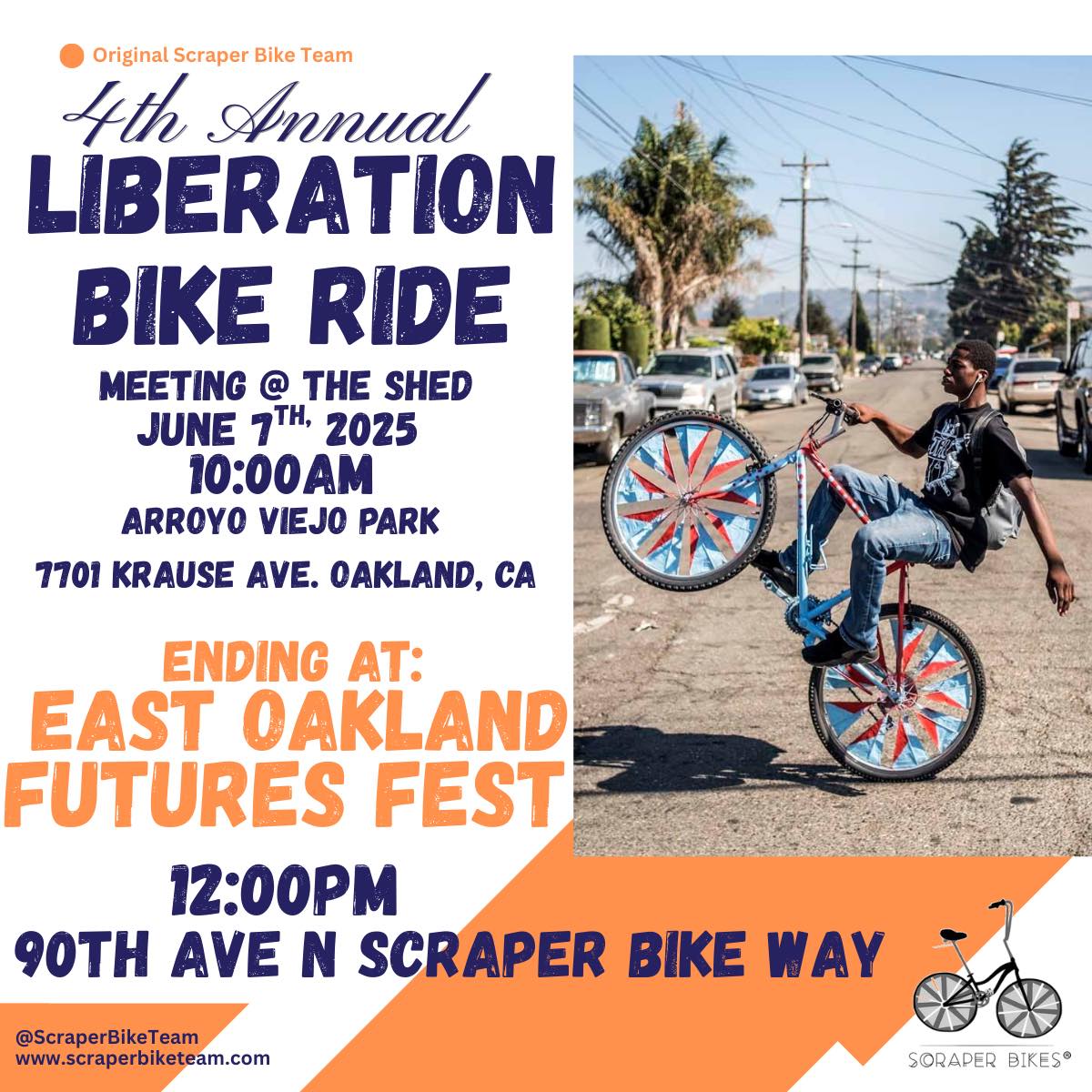Bicycle rider on a scraper bike doing a whilee. Text reads: Original Scraper Bike Team 4th Annual LIBERATION BIKE RIDE MEETING @ THE SHED JUNE 7TH, 2025 10:00AM ARROYO VIEJO PARK 7701 KRAUSE AVE. OAKLAND, CA ENDING AT: EAST OAKLAND FUTURES FEST 12:00PM 90TH AVE N SCRAPER BIKE WAY @ScraperBikeTeam www.scraperbiketeam.com SORAPER BIKES®