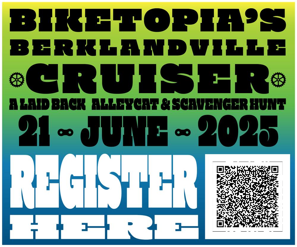 "BIKETOPIA'S BERKLANDVILLE CRUISER A LAID BACK ALLEYCAT & SCAVENGER HUNT 21 JUNE 2025 REGISTER HERE"