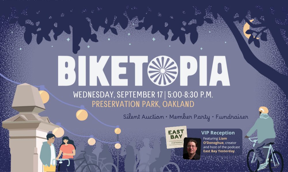 "BIKETOPIA WEDNESDAY, SEPTEMBER 17 5:00-8:30 P.M. PRESERVATION PARK, OAKLAND Silent Auction • Member Party • Fundraiser VIP Reception Featuring Liam O'Donoghue, creator and host of the podcast East Bay Yesterday." illustration of a person riding a bike toward an outdoor nighttime event with string lights under a tree canopy, with a crescent moon above - silhouettes of people standing with bicycles in the background
