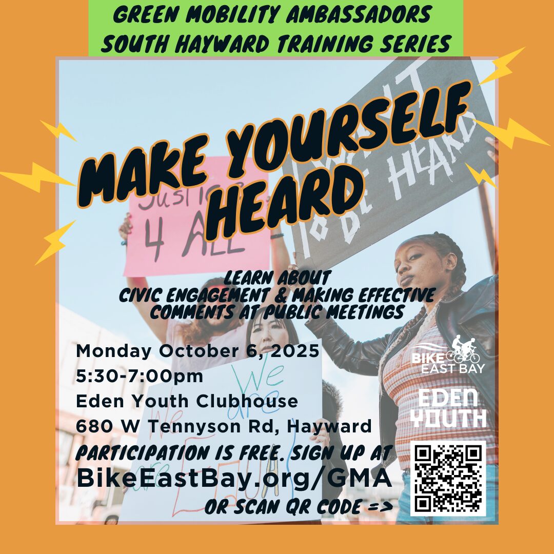 A poster for the Green Mobility Ambassadors South Hayward Training Series event titled "Make Yourself Heard". The image on the poster shows two people holding protest signs, with one sign saying "Justice 4 ALL". Text on the poster provides details about the event: What: Learn about civic engagement and making effective comments at public meetings. When: Monday, October 6, 2025, from 5:30 to 7:00 pm. Where: Eden Youth Clubhouse, 680 W Tennyson Rd, Hayward. Cost: Participation is free. How to sign up: Visit BikeEastBay.org/GMA or scan the QR code located in the bottom right corner. The logos for Bike East Bay and Eden Youth are also visible.