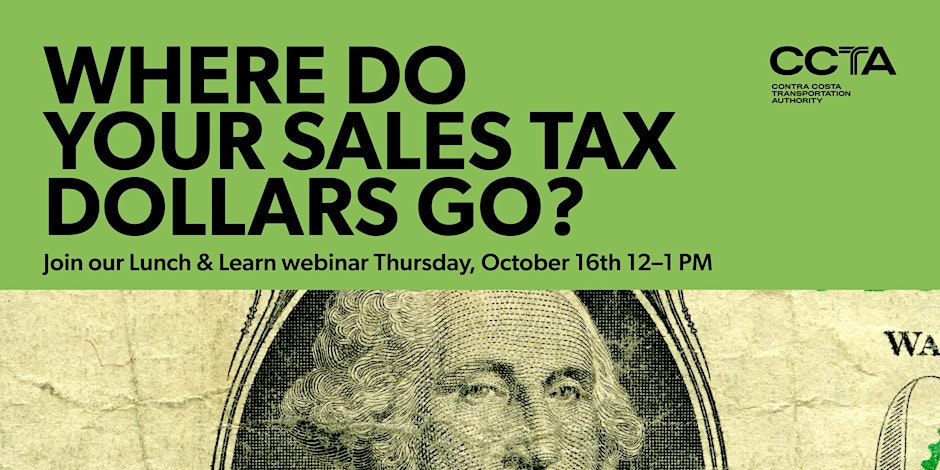 An image advertising a webinar from the Contra Costa Transportation Authority (CCTA). The top half is bright green with the text in black: "WHERE DO YOUR SALES TAX DOLLARS GO? Join our Lunch & Learn webinar Thursday, October 16th 12–1 PM". The CCTA logo is in the top right corner. The bottom half of the image is a close-up of a dollar bill featuring a partial view of George Washington's face.