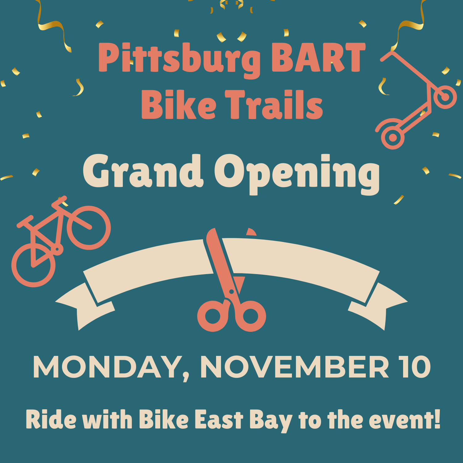 "Pittsburg BART Bike Trails Grand Opening 10 MONDAY, NOVEMBER 10 Ride with Bike East Bay to the event!"