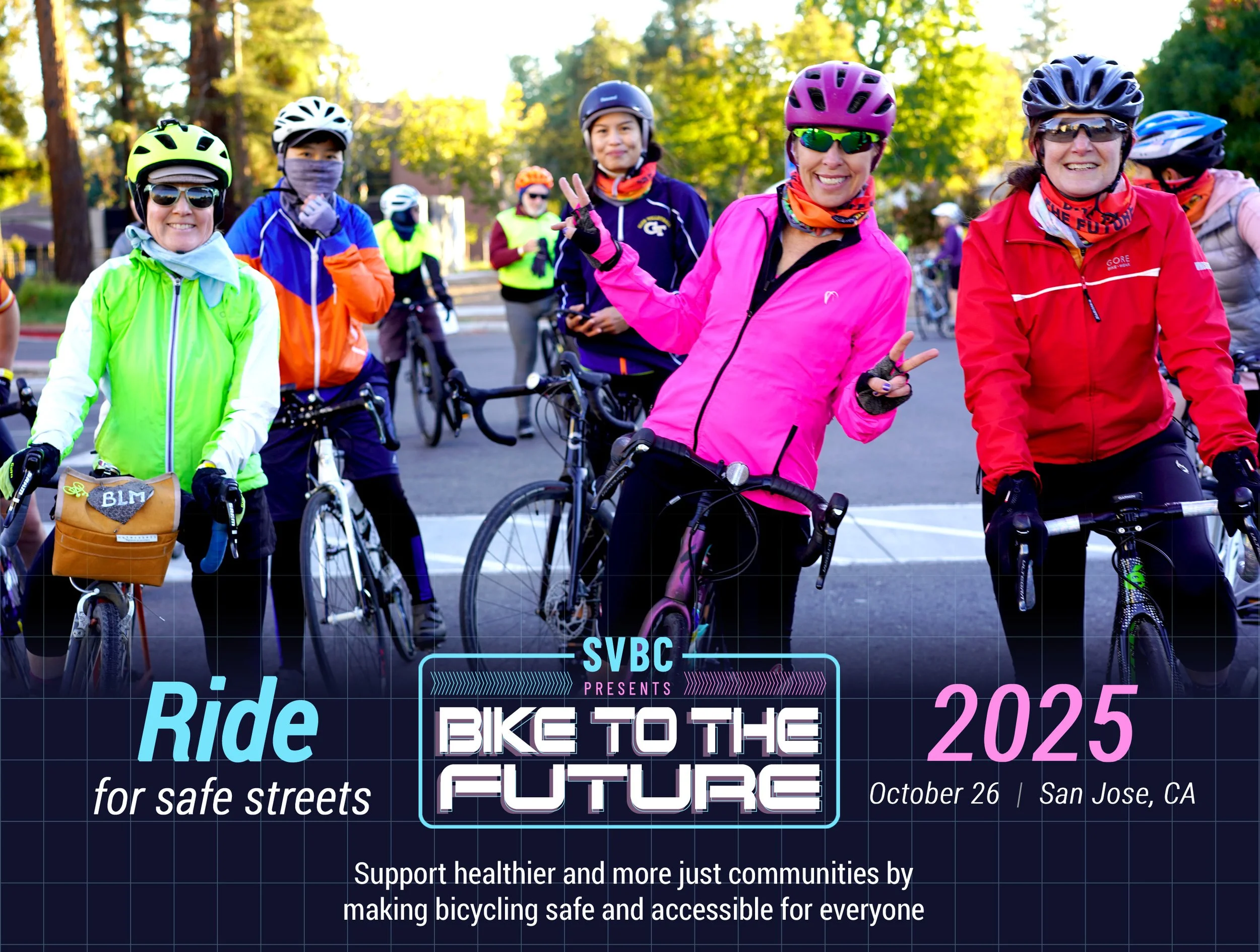 A promotional poster for the SVBC (Silicon Valley Bicycle Coalition) "Bike to the Future" event in 2025. The main image shows a group of diverse cyclists, mostly women, wearing colorful biking gear and helmets, smiling and posing on their bikes in a sunny street. One woman in a bright pink jacket and helmet is prominent in the center. Text on the poster reads: Ride for safe streets SVBC PRESENTS BIKE TO THE FUTURE 2025 October 26 | San Jose, CA Support healthier and more just communities by making bicycling safe and accessible for everyone