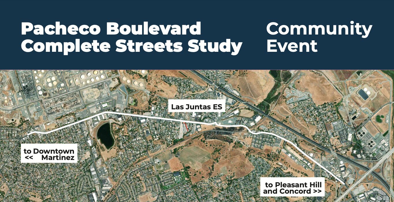 "Pacheco Boulevard Complete Streets Study Community Event" Map of Pacheco Blvd in Martinez showing the location of Las Juntas Elementary"