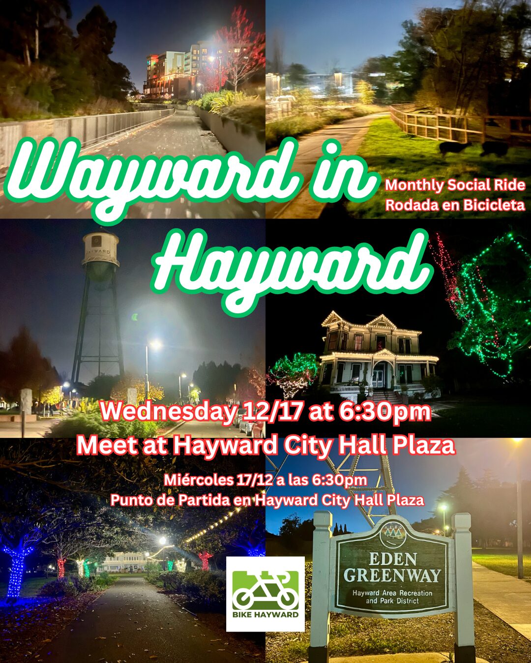 A digital flyer for a "Monthly Social Ride" titled "Wayward in Hayward" in large, white, cursive script with a green outline. The flyer provides event details in both English and Spanish: "Wednesday 12/17 at 6:30pm / Meet at Hayward City Hall Plaza" (Miércoles 17/12 a las 6:30pm / Punto de Partida en Hayward City Hall Plaza). The background is a collage of six night-time photographs showing local scenes, including a paved bike path, deer grazing near a wooden fence, the illuminated Hayward water tower, a historic house decorated with holiday lights, a park pathway lit by colorful LED tree lights, and a sign for the "Eden Greenway." A logo for "Bike Hayward" is placed at the bottom center.