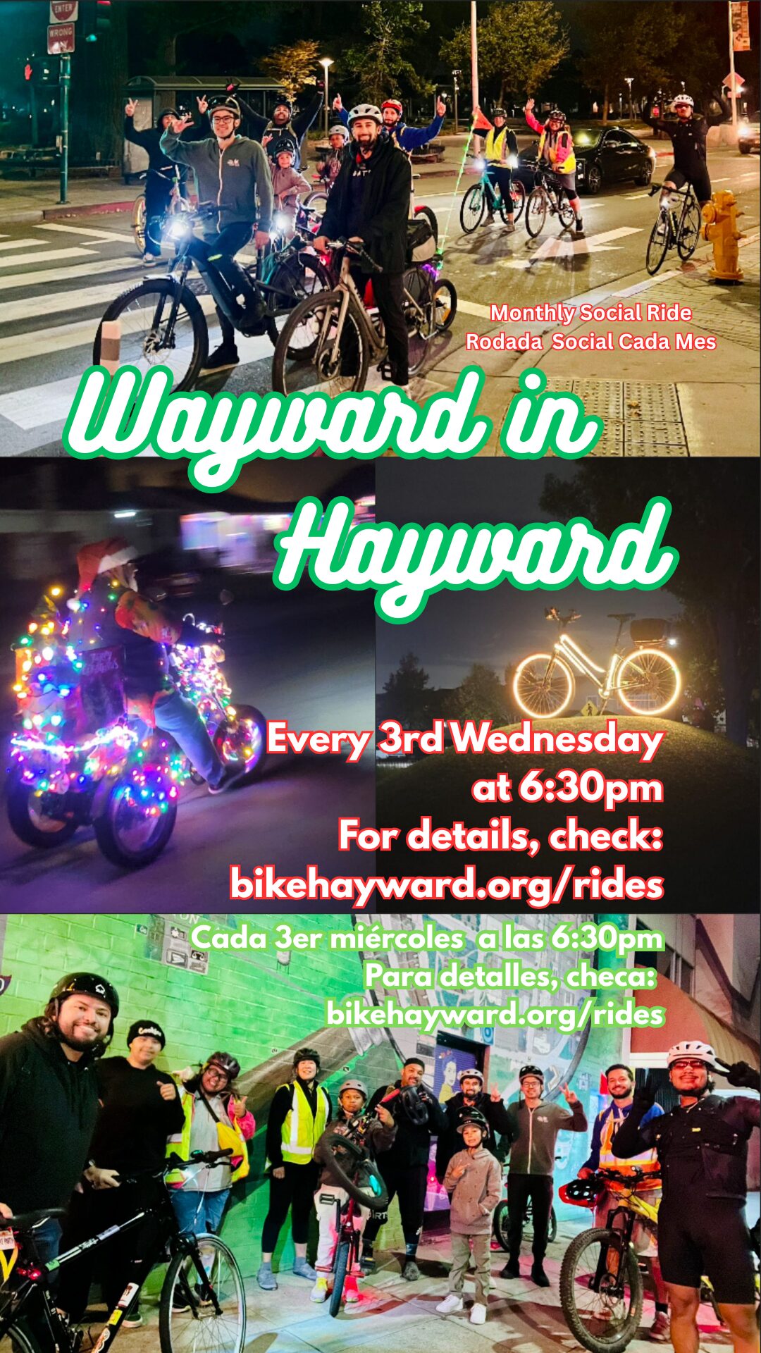 Promotional flyer for a monthly social bike ride titled "Wayward in Hayward." The flyer is a vertical collage of three photographs taken at night. Top photo: A group of diverse cyclists on various types of bicycles, including e-bikes, stopped at a city intersection at night. Middle photo: Two smaller images side-by-side. On the left, a cyclist has decorated their bike and person with vibrant, multi-colored LED Christmas lights. On the right, a bicycle with glowing wheel lights sits parked on a grassy mound. Bottom photo: A large group of smiling cyclists in helmets and athletic gear posing in front of a green mural. Text Overlay: The main title, "Wayward in Hayward," is written in large, stylized green script with a white border. Below it, the text in red and green provides event details in both English and Spanish: "Monthly Social Ride / Rodada Social Cada Mes" "Every 3rd Wednesday at 6:30pm / Cada 3er miércoles a las 6:30pm" "For details, check: bikehayward.org/rides / Para detalles, checa: bikehayward.org/rides"