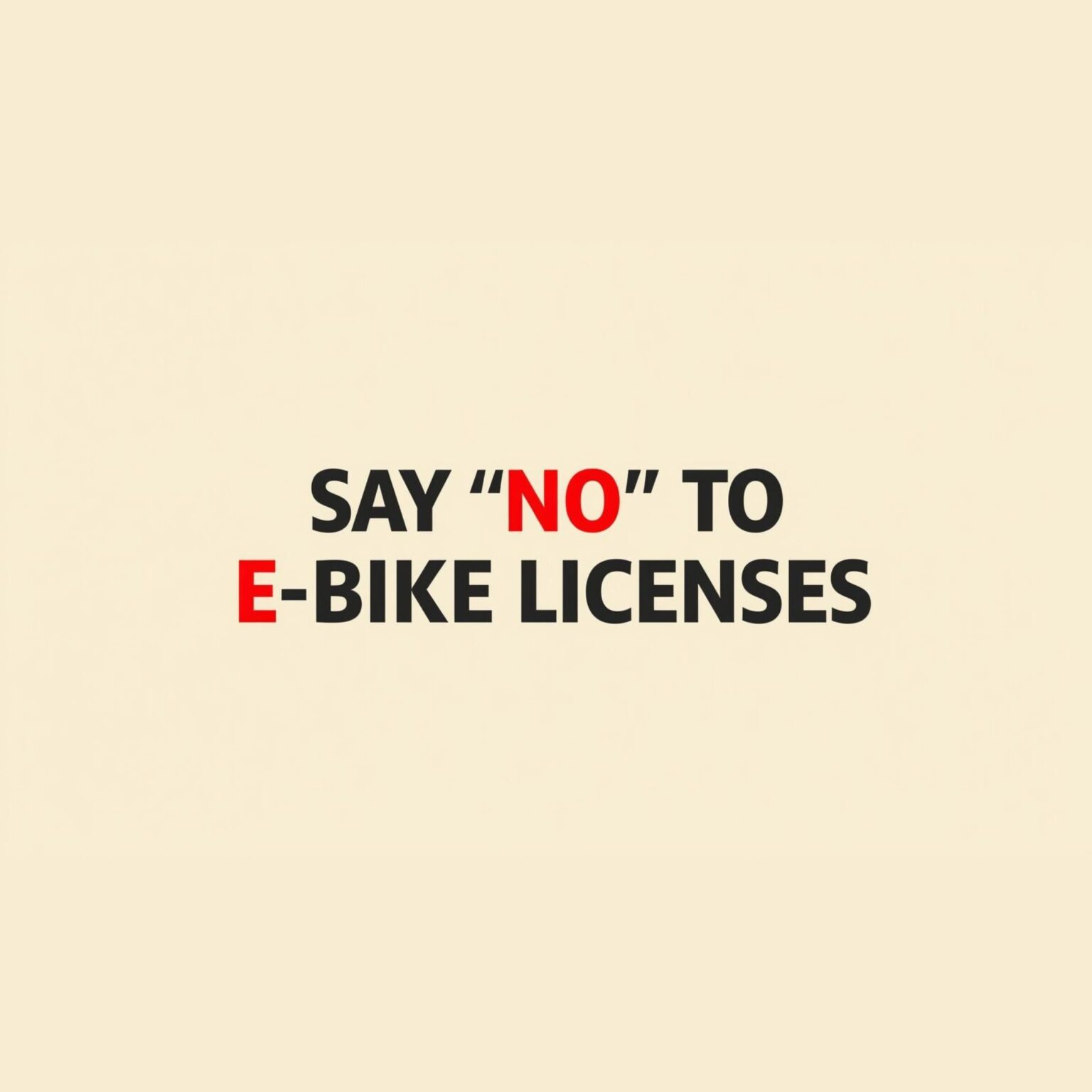 "say no to ebike licenses"