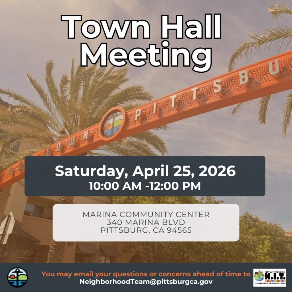 An informational flyer for a Town Hall Meeting in Pittsburg, CA. The background features a warm, sepia-toned photograph of a sunny outdoor plaza with palm trees and a large orange archway spanning the street that reads "PITTSBURG." The text details are organized in centered blocks: Title: "Town Hall Meeting" in bold white letters with a black outline. Date and Time: A dark grey horizontal banner contains the text "Saturday, April 25, 2026" and "10:00 AM - 12:00 PM." Location: A light grey box below lists the venue as "Marina Community Center, 340 Marina Blvd, Pittsburg, CA 94565." Footer: A dark bar at the bottom includes the City of Pittsburg logo and the Neighborhood Improvement Team (N.I.T.) logo. It instructs viewers to email questions or concerns to NeighborhoodTeam@pittsburgca.gov.