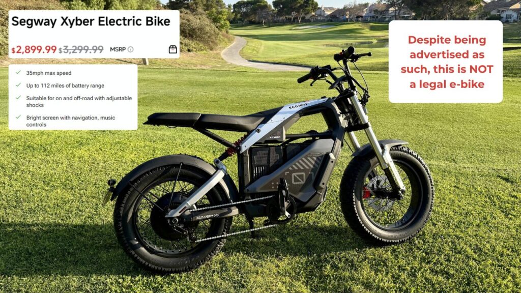 The Segway Xyber Electric Bike, despite its advertising, is NOT a legal e-bike. It looks and acts like a motorcycle.