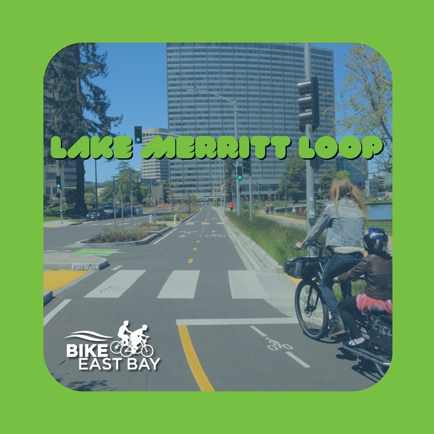 "Lake Merritt Loop" photo of a parent riding a cargo bike along a protected and landscaped 2-way cycletrack, with a helmeted child on the back
