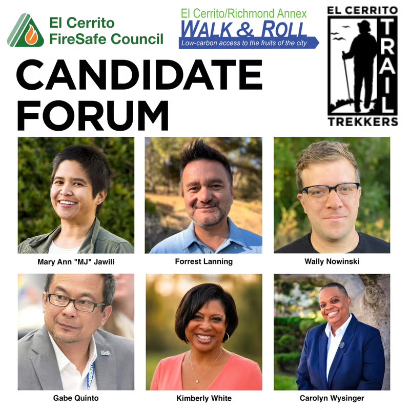 "El Cerrito CANDIDATE FORUM EL CERRITO T TREKKERS Mary Ann "MJ" Jawili Forrest Lanning Wally Nowinski Gabe Quinto Kimberly White Carolyn Wysinger"