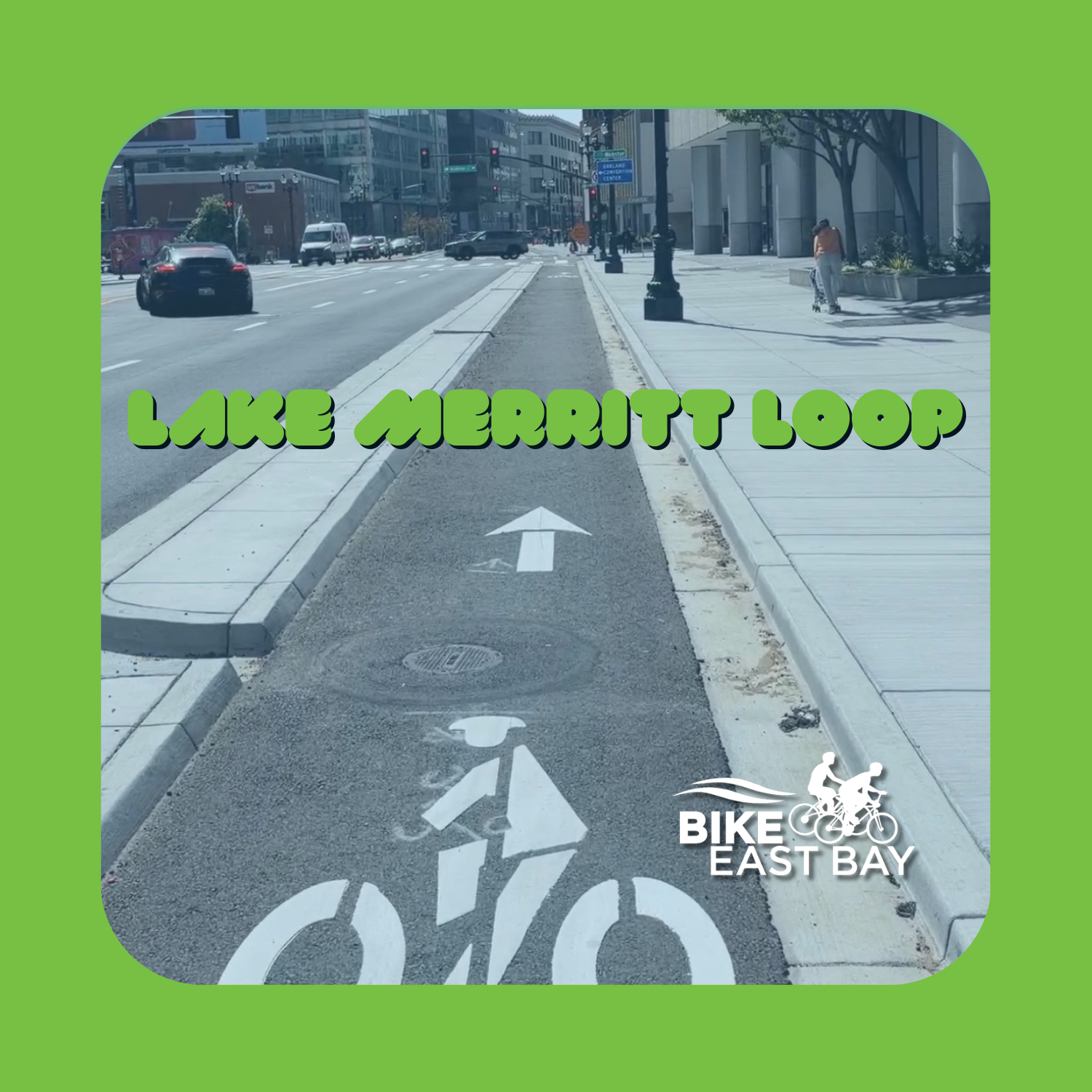 "Lake Merritt Loop" Photo of a curb protected bikeway on an urban street in Downtown Oakland